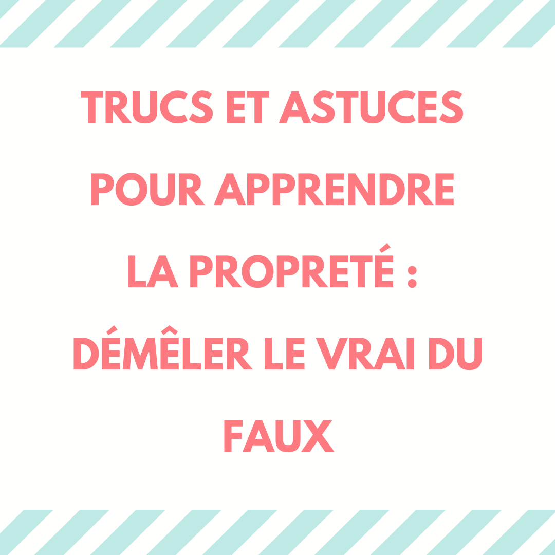 trucs et astuces pour apprendre la propreté