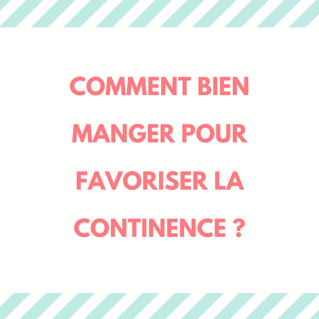 Comment bien manger pour favoriser la continence ? 1