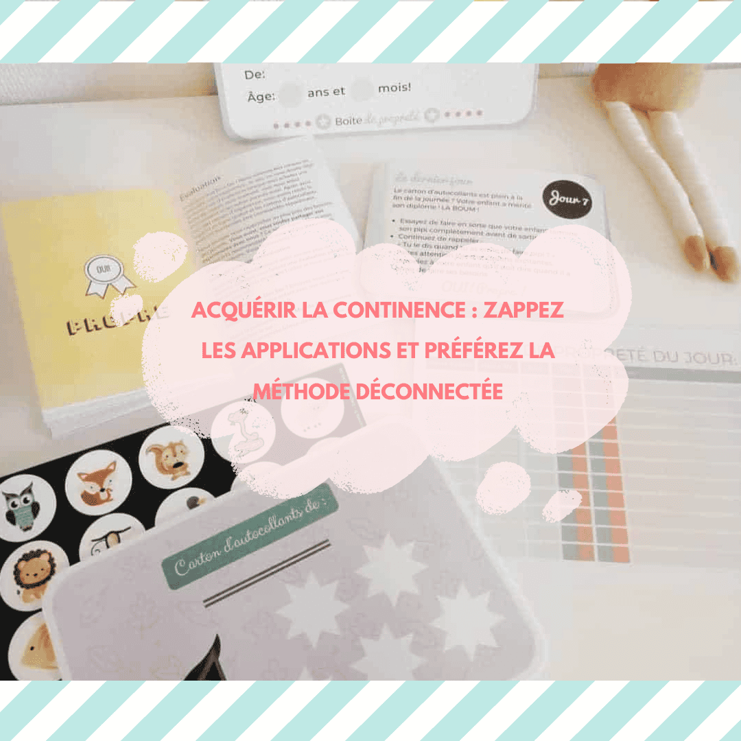 Acquérir la continence : Zappez les applications et préférez la méthode déconnectée 1